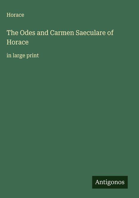 Horace: The Odes and Carmen Saeculare of Horace, Buch