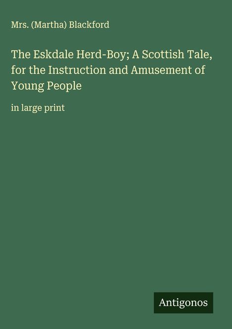 (Martha) Blackford: The Eskdale Herd-Boy; A Scottish Tale, for the Instruction and Amusement of Young People, Buch