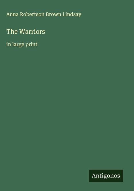 Anna Robertson Brown Lindsay: The Warriors, Buch