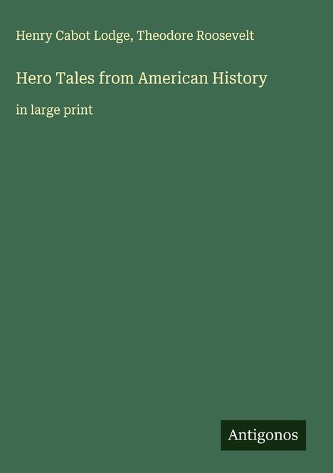 Henry Cabot Lodge: Hero Tales from American History, Buch
