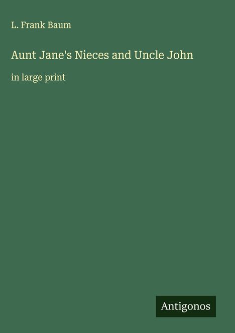 L. Frank Baum: Aunt Jane's Nieces and Uncle John, Buch