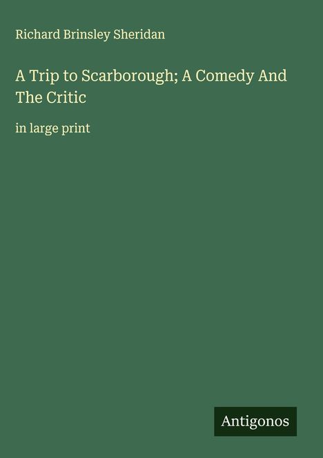 Richard Brinsley Sheridan: A Trip to Scarborough; A Comedy And The Critic, Buch