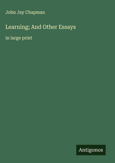 John Jay Chapman: Learning; And Other Essays, Buch