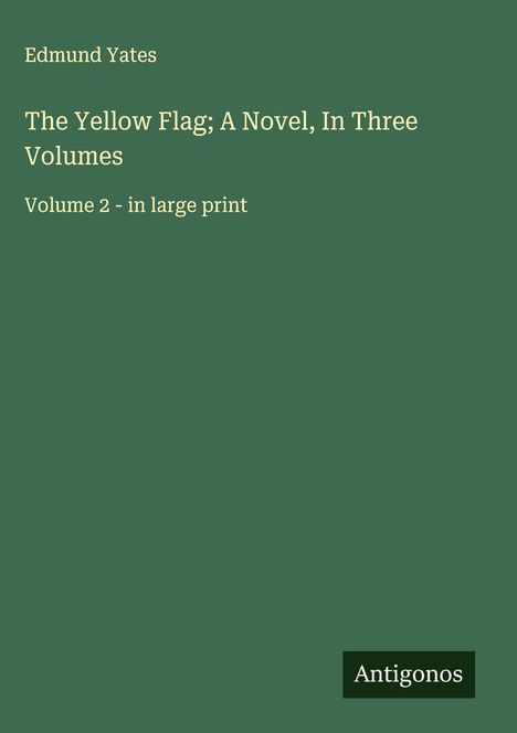 Edmund Yates: The Yellow Flag; A Novel, In Three Volumes, Buch