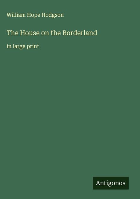 William Hope Hodgson: The House on the Borderland, Buch
