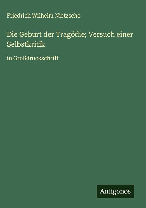 Friedrich Wilhelm Nietzsche: Die Geburt der Tragödie; Versuch einer Selbstkritik, Buch