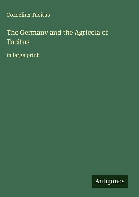 Cornelius Tacitus: The Germany and the Agricola of Tacitus, Buch