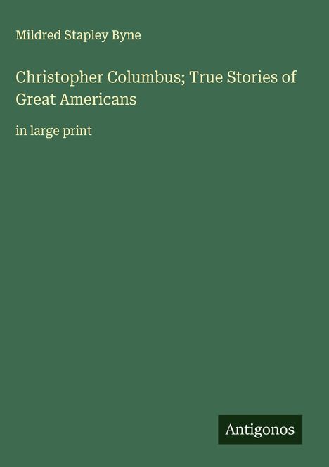 Mildred Stapley Byne: Christopher Columbus; True Stories of Great Americans, Buch