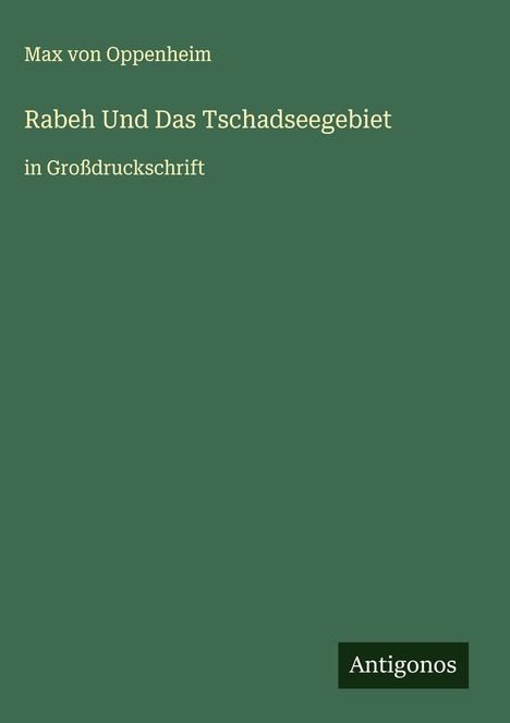 Max Von Oppenheim: Rabeh Und Das Tschadseegebiet, Buch