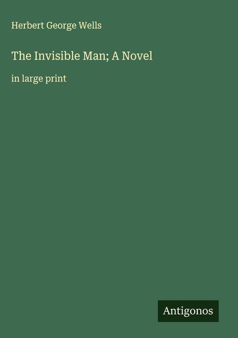 H. G. Wells: The Invisible Man; A Novel, Buch