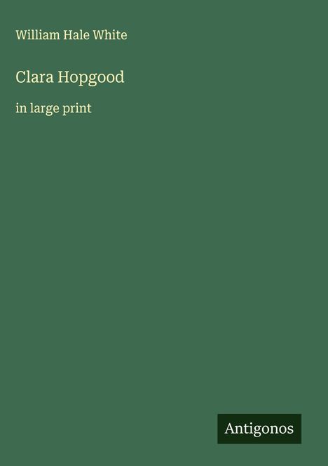 William Hale White: Clara Hopgood, Buch