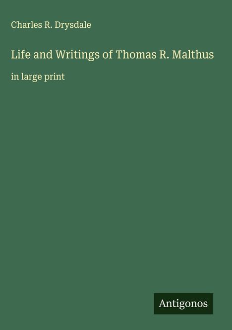 Charles R. Drysdale: Life and Writings of Thomas R. Malthus, Buch