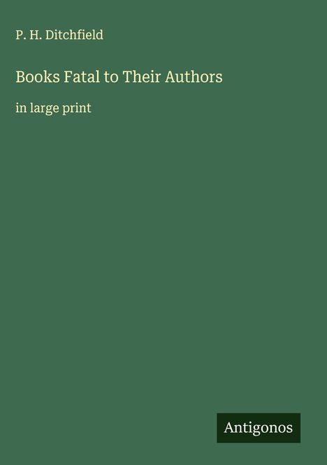 P. H. Ditchfield: Books Fatal to Their Authors, Buch