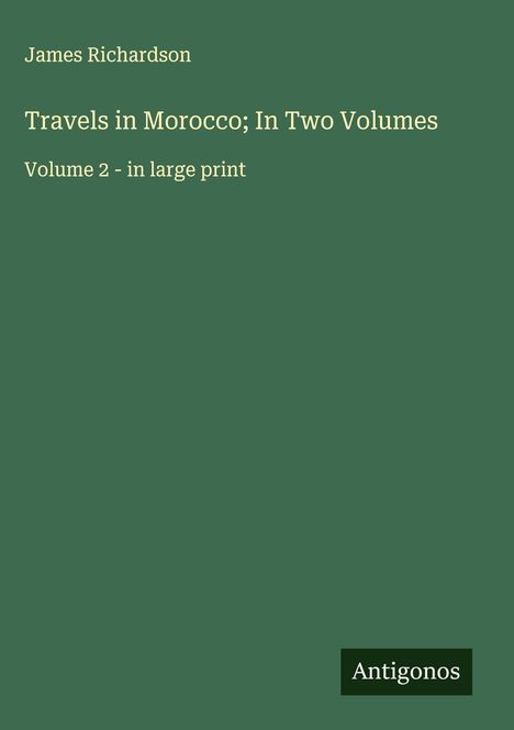 James Richardson: Travels in Morocco; In Two Volumes, Buch