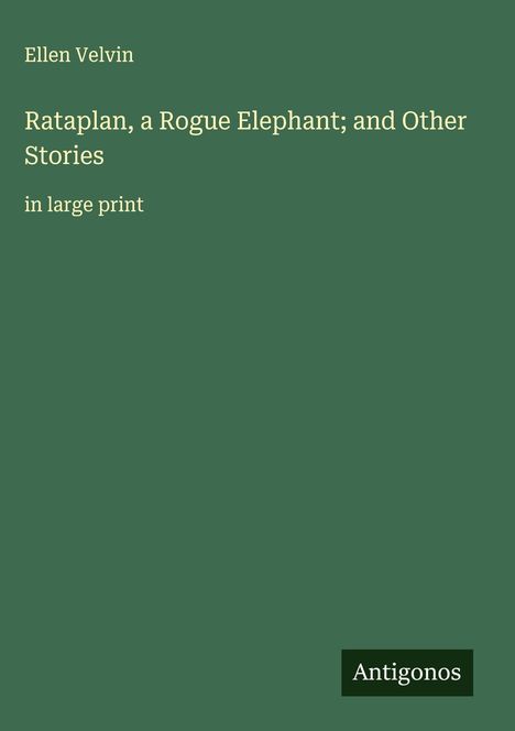 Ellen Velvin: Rataplan, a Rogue Elephant; and Other Stories, Buch