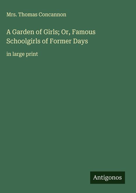 Thomas Concannon: A Garden of Girls; Or, Famous Schoolgirls of Former Days, Buch