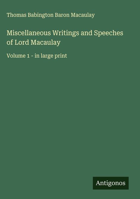Thomas Babington Baron Macaulay: Miscellaneous Writings and Speeches of Lord Macaulay, Buch
