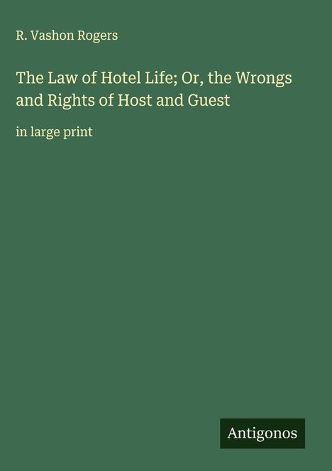 R. Vashon Rogers: The Law of Hotel Life; Or, the Wrongs and Rights of Host and Guest, Buch