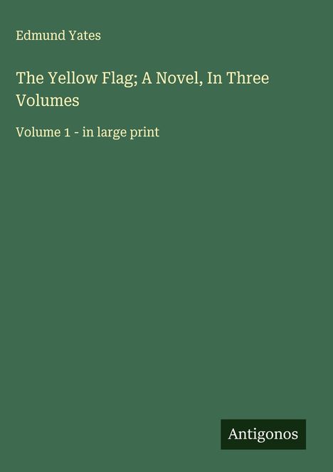Edmund Yates: The Yellow Flag; A Novel, In Three Volumes, Buch