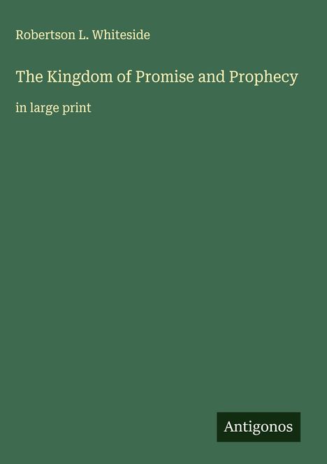 Robertson L. Whiteside: The Kingdom of Promise and Prophecy, Buch