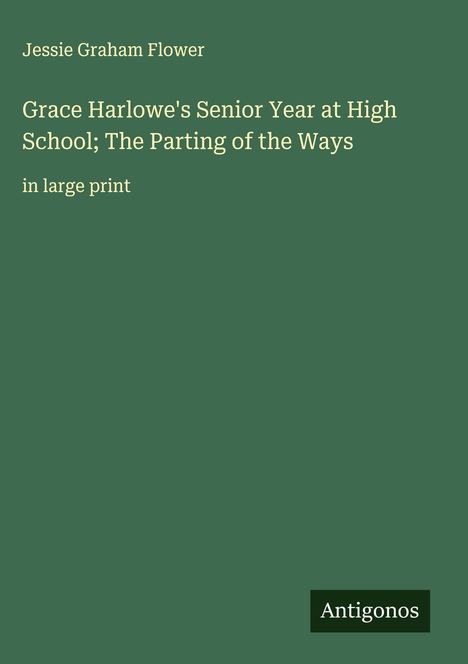 Jessie Graham Flower: Grace Harlowe's Senior Year at High School; The Parting of the Ways, Buch