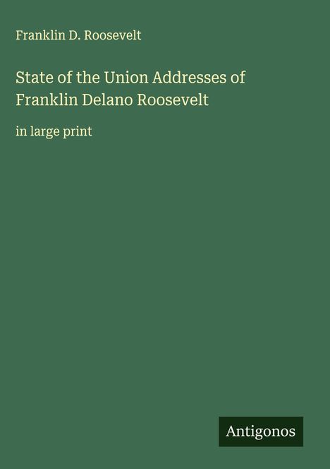 Franklin D. Roosevelt: State of the Union Addresses of Franklin Delano Roosevelt, Buch