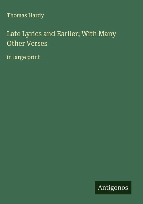 Thomas Hardy: Late Lyrics and Earlier; With Many Other Verses, Buch