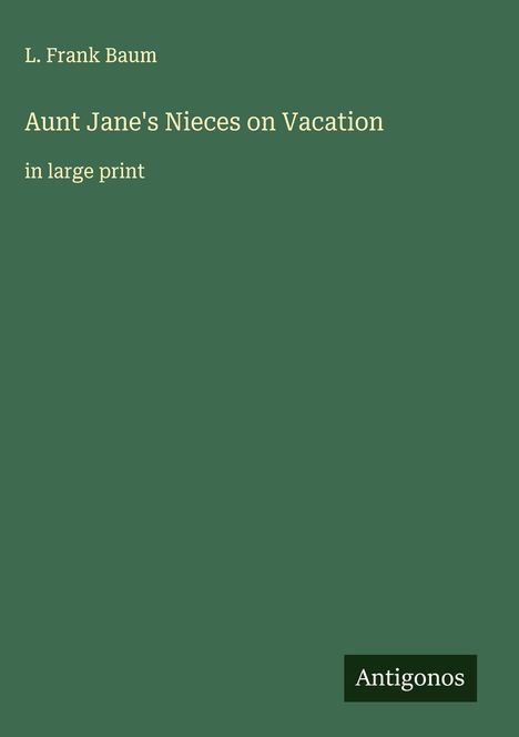 L. Frank Baum: Aunt Jane's Nieces on Vacation, Buch