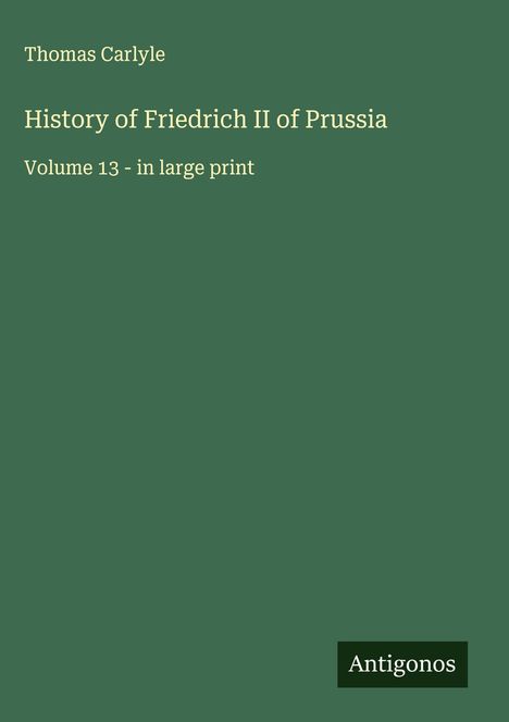 Thomas Carlyle: History of Friedrich II of Prussia, Buch