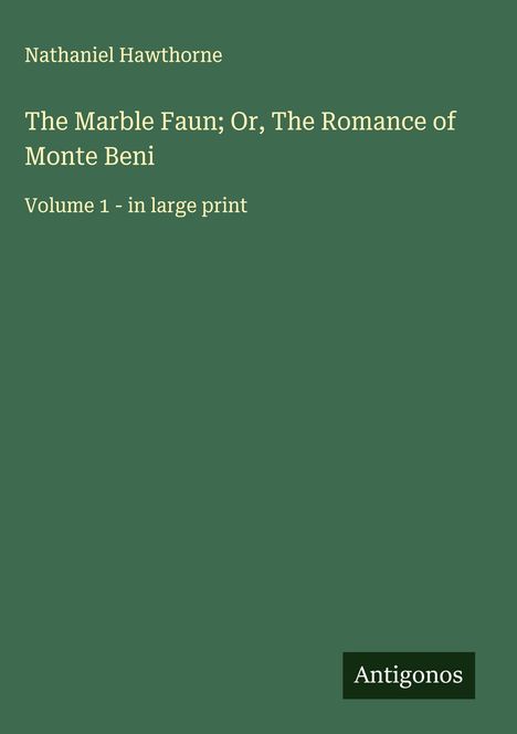 Nathaniel Hawthorne: The Marble Faun; Or, The Romance of Monte Beni, Buch