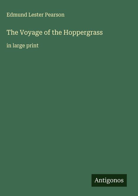 Edmund Lester Pearson: The Voyage of the Hoppergrass, Buch