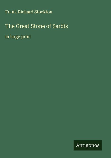 Frank Richard Stockton: The Great Stone of Sardis, Buch