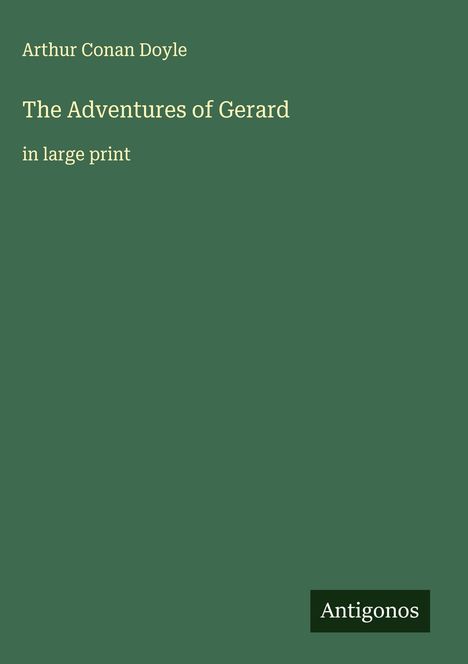 Sir Arthur Conan Doyle: The Adventures of Gerard, Buch