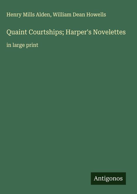 Henry Mills Alden: Quaint Courtships; Harper's Novelettes, Buch