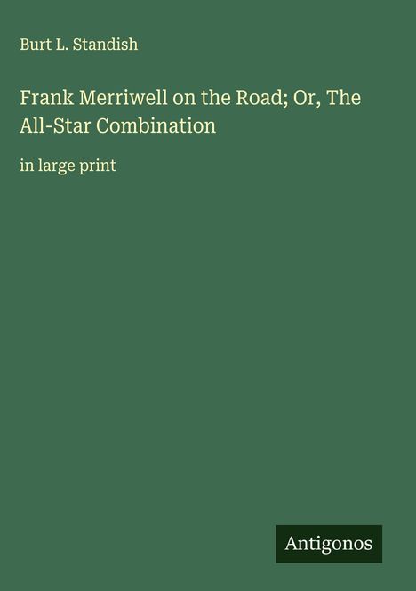 Burt L. Standish: Frank Merriwell on the Road; Or, The All-Star Combination, Buch