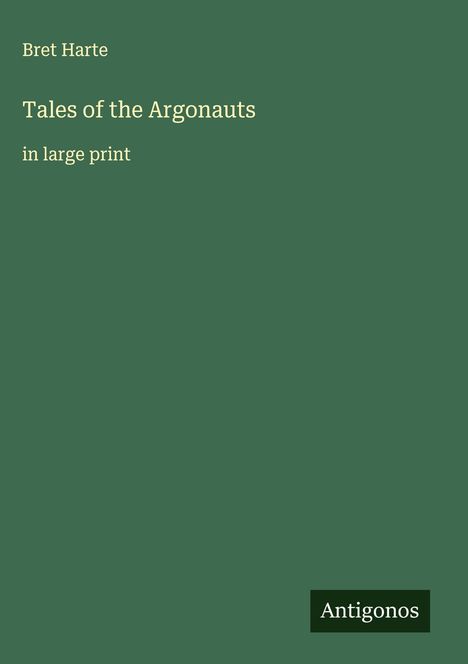 Bret Harte: Tales of the Argonauts, Buch
