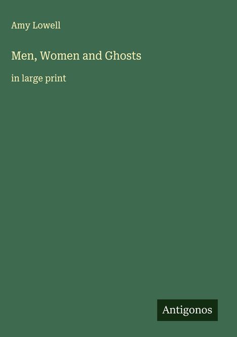 Amy Lowell: Men, Women and Ghosts, Buch