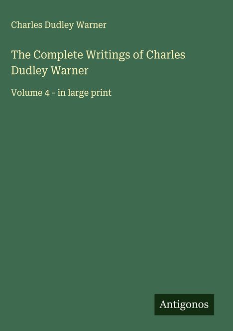 Charles Dudley Warner: The Complete Writings of Charles Dudley Warner, Buch
