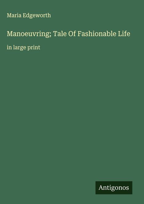 Maria Edgeworth: Manoeuvring; Tale Of Fashionable Life, Buch