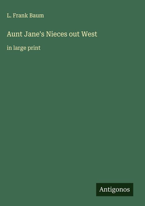L. Frank Baum: Aunt Jane's Nieces out West, Buch