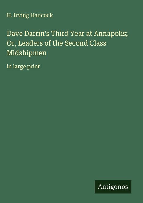 H. Irving Hancock: Dave Darrin's Third Year at Annapolis; Or, Leaders of the Second Class Midshipmen, Buch