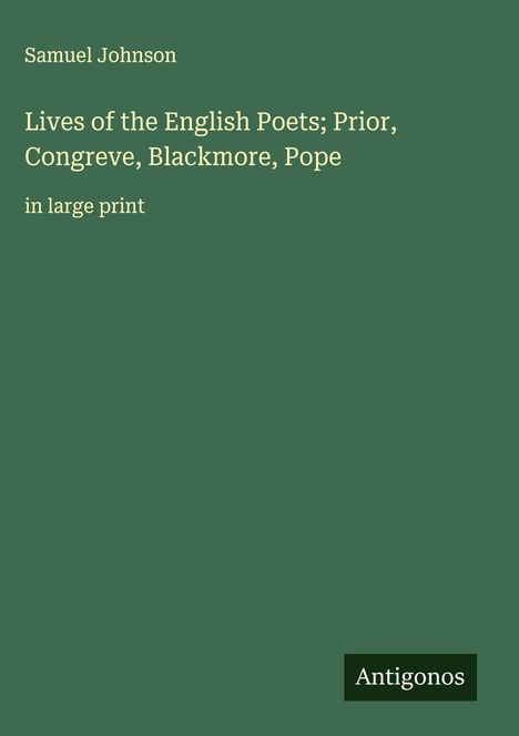 Samuel Johnson: Lives of the English Poets; Prior, Congreve, Blackmore, Pope, Buch