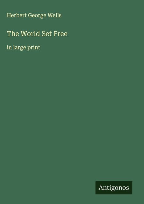 H. G. Wells: The World Set Free, Buch