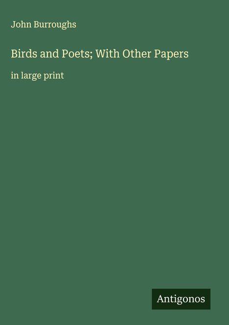 John Burroughs: Birds and Poets; With Other Papers, Buch