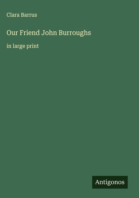 Clara Barrus: Our Friend John Burroughs, Buch
