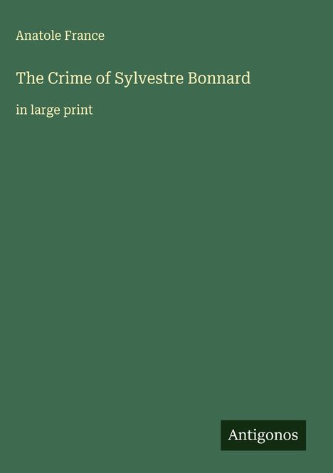 Anatole France: The Crime of Sylvestre Bonnard, Buch