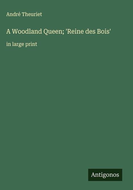 André Theuriet: A Woodland Queen; 'Reine des Bois', Buch