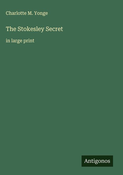 Charlotte M. Yonge: The Stokesley Secret, Buch