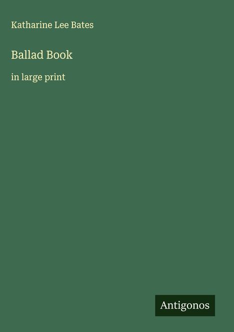 Katharine Lee Bates: Ballad Book, Buch