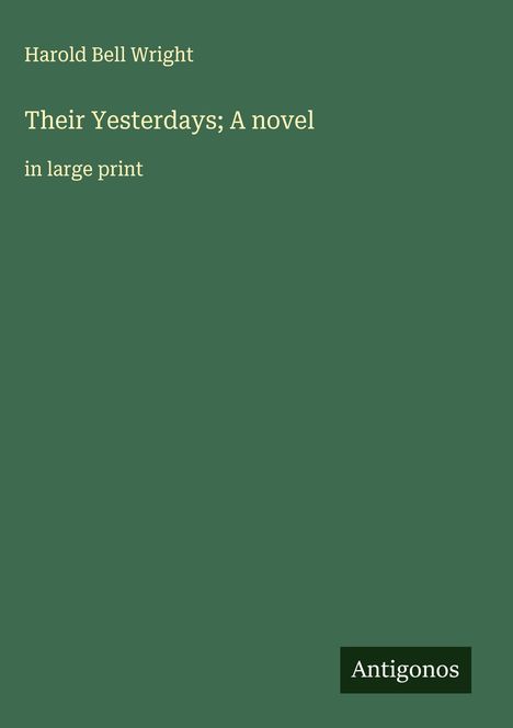 Harold Bell Wright: Their Yesterdays; A novel, Buch